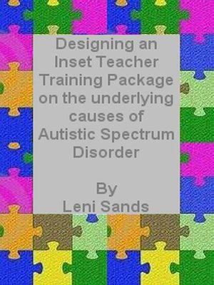 cover image of Designing an Inset Training Package on the Underlying Causes of Autistic Spectrum Disorder (ASD)